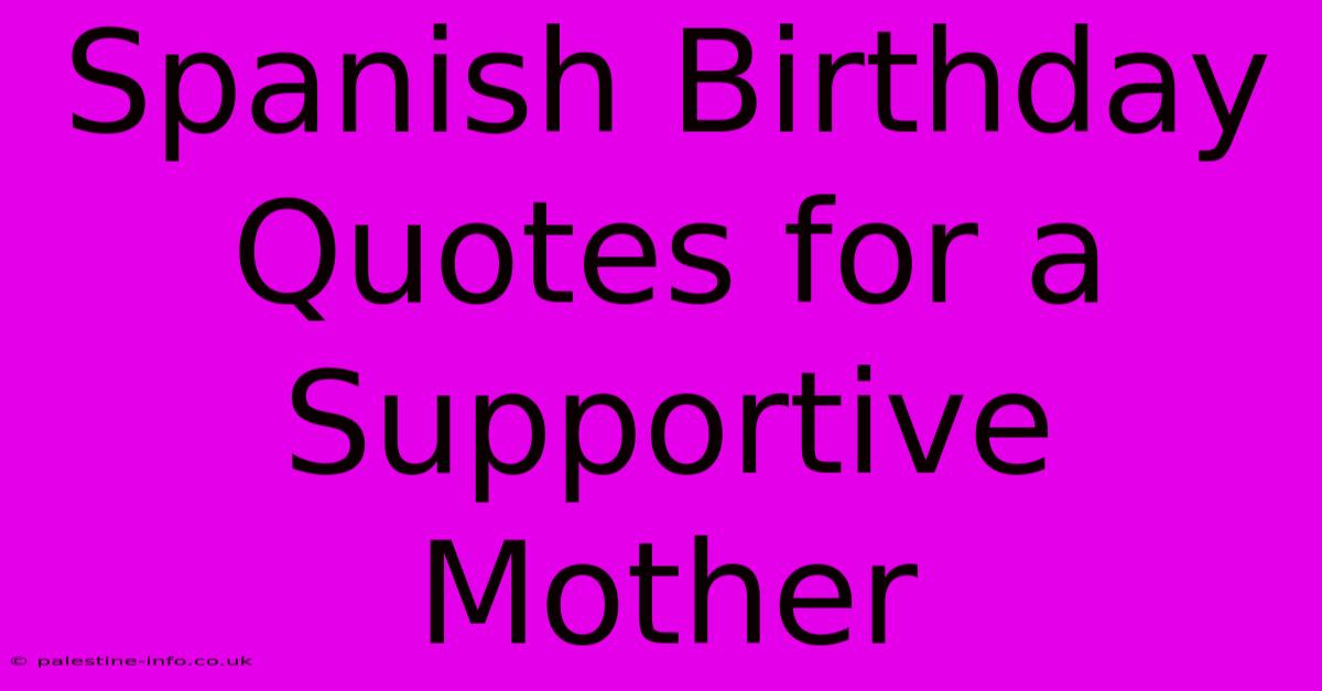 Spanish Birthday Quotes For A Supportive Mother