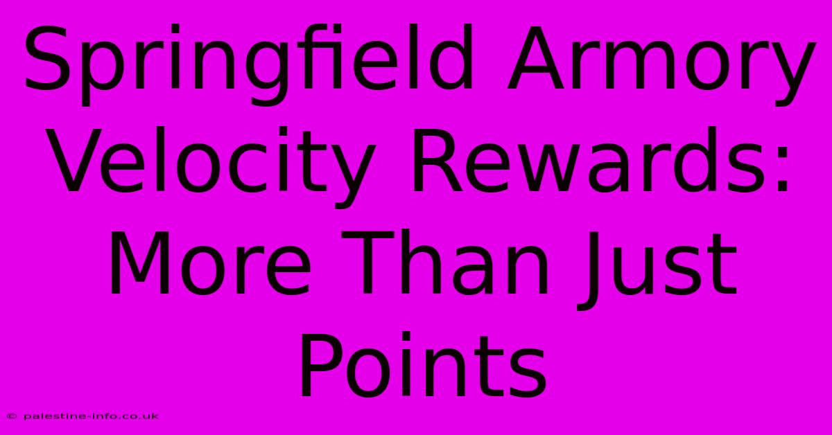 Springfield Armory Velocity Rewards: More Than Just Points