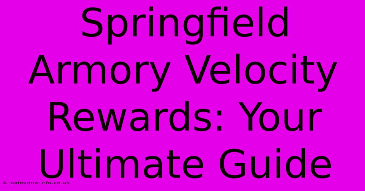 Springfield Armory Velocity Rewards: Your Ultimate Guide