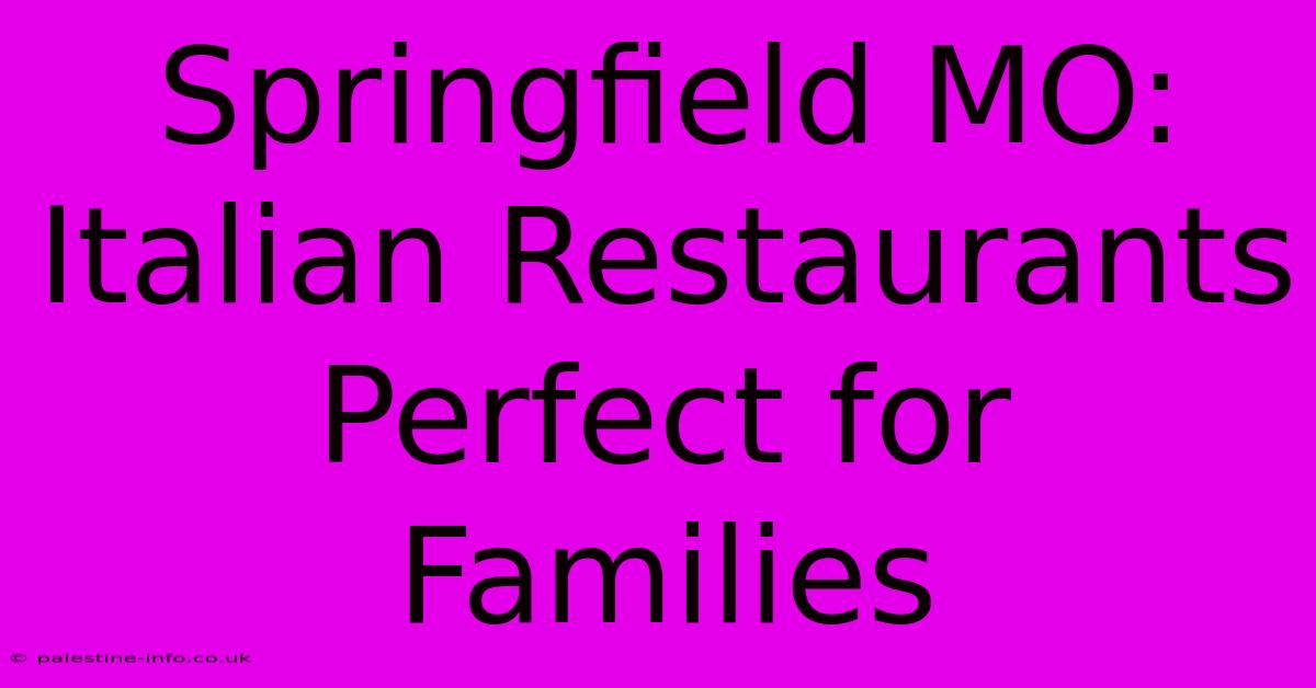 Springfield MO: Italian Restaurants Perfect For Families