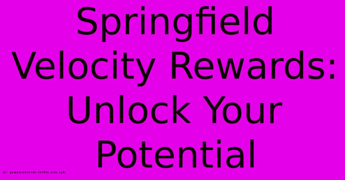 Springfield Velocity Rewards: Unlock Your Potential