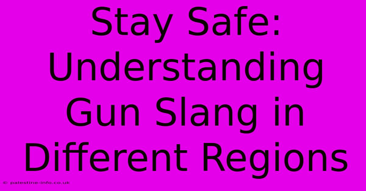 Stay Safe: Understanding Gun Slang In Different Regions