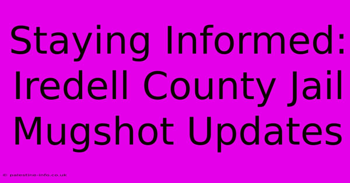 Staying Informed: Iredell County Jail Mugshot Updates