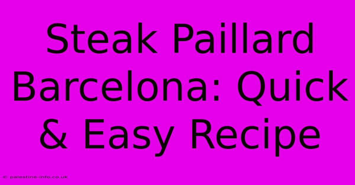 Steak Paillard Barcelona: Quick & Easy Recipe