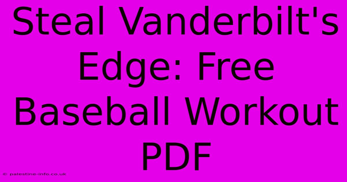 Steal Vanderbilt's Edge: Free Baseball Workout PDF