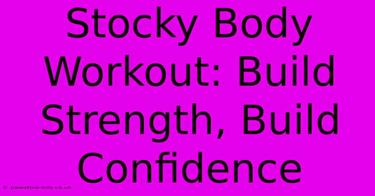 Stocky Body Workout: Build Strength, Build Confidence