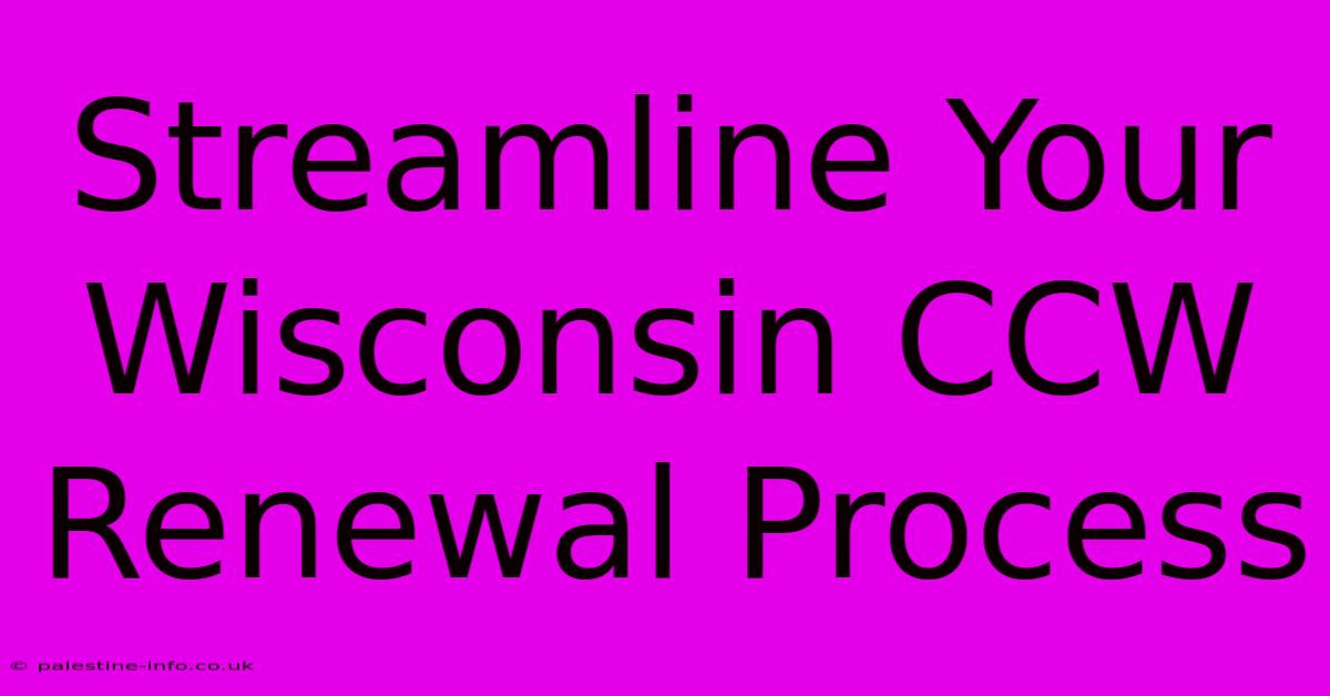 Streamline Your Wisconsin CCW Renewal Process