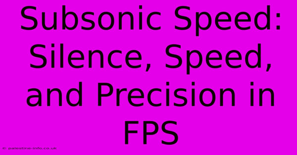 Subsonic Speed: Silence, Speed, And Precision In FPS