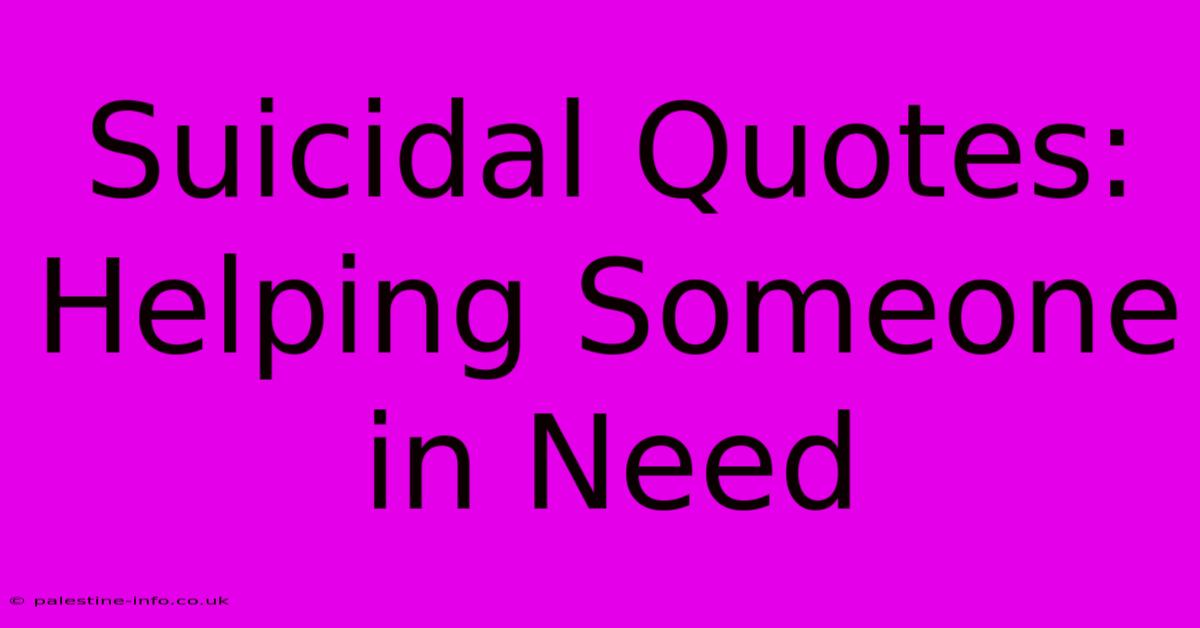 Suicidal Quotes:  Helping Someone In Need