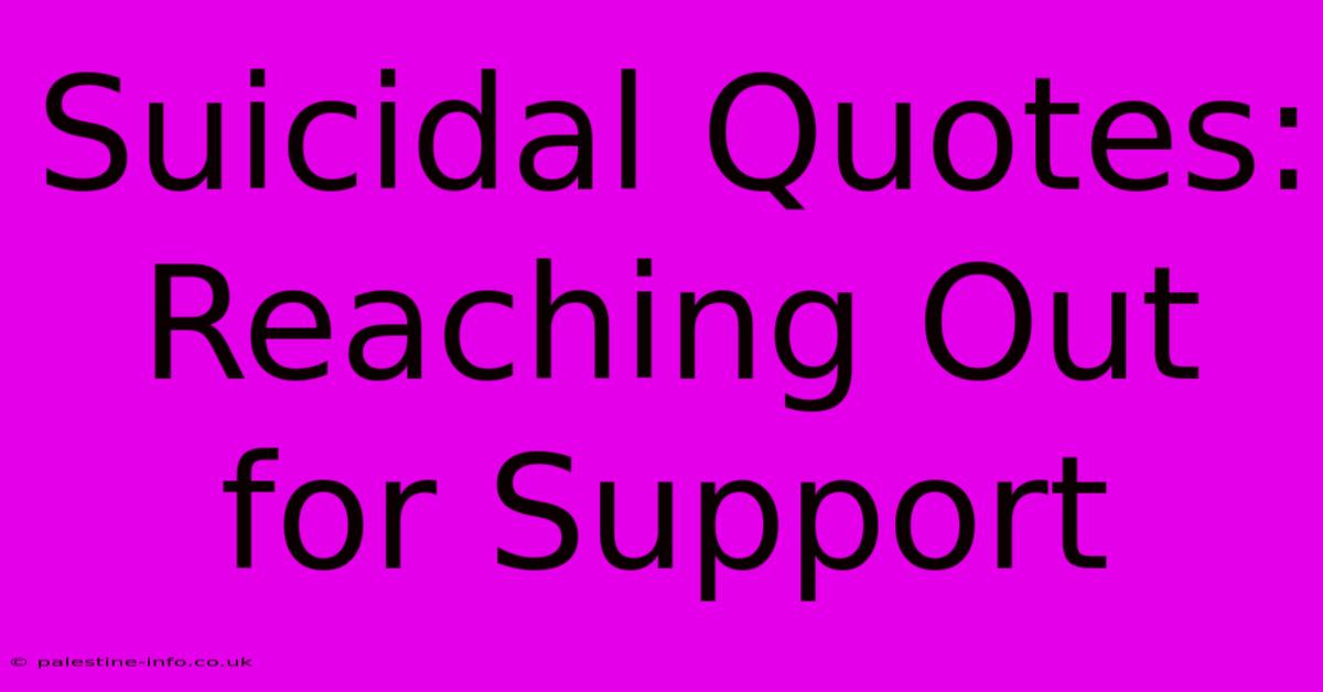 Suicidal Quotes: Reaching Out For Support