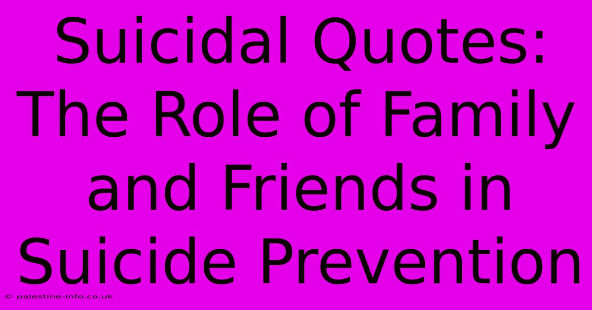 Suicidal Quotes:  The Role Of Family And Friends In Suicide Prevention