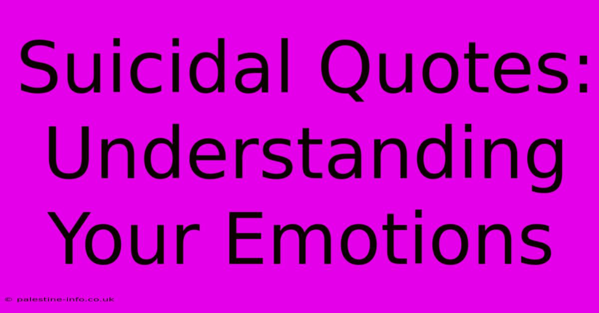 Suicidal Quotes:  Understanding Your Emotions