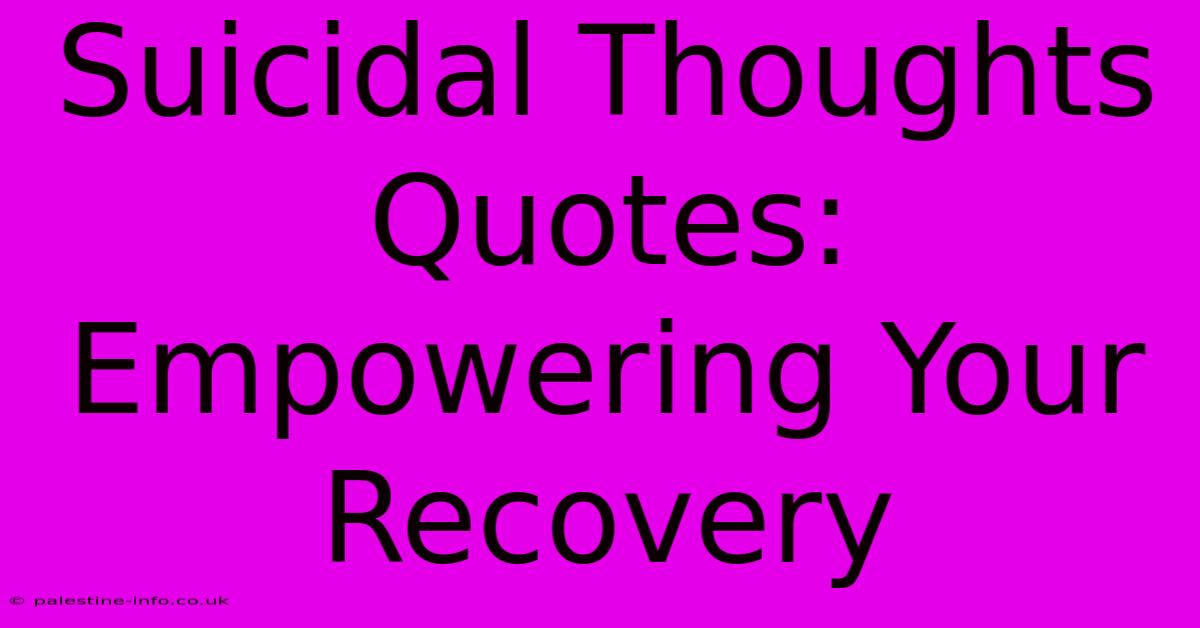 Suicidal Thoughts Quotes:  Empowering Your Recovery