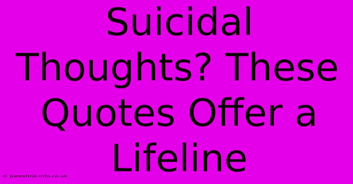 Suicidal Thoughts? These Quotes Offer A Lifeline