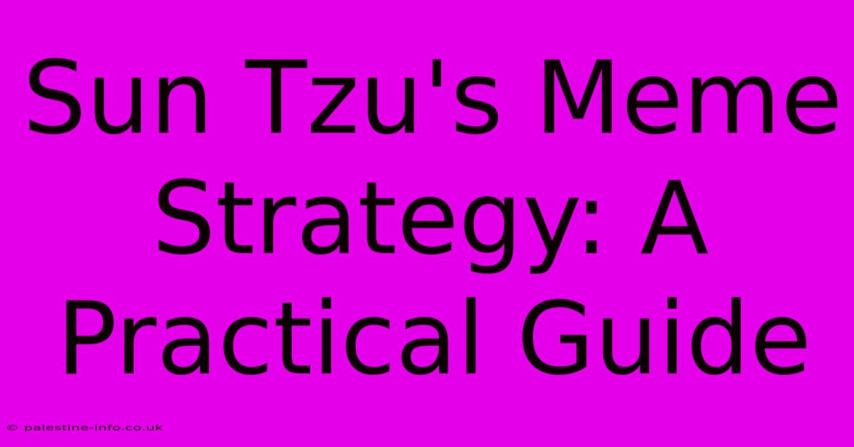 Sun Tzu's Meme Strategy: A Practical Guide