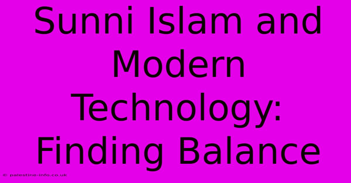 Sunni Islam And Modern Technology: Finding Balance