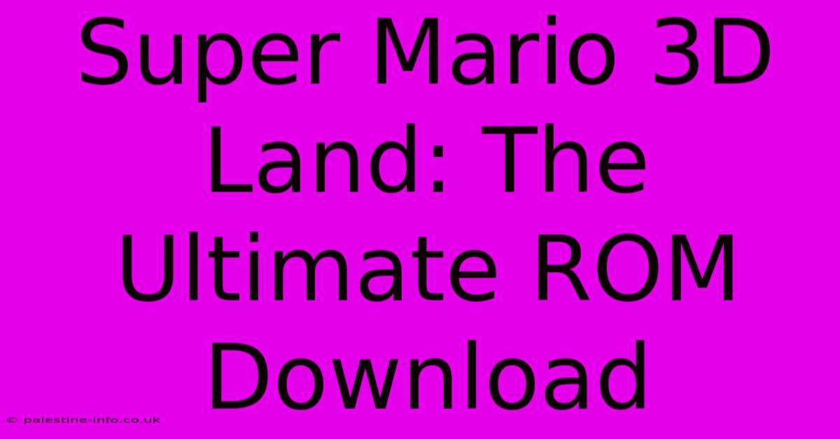 Super Mario 3D Land: The Ultimate ROM Download