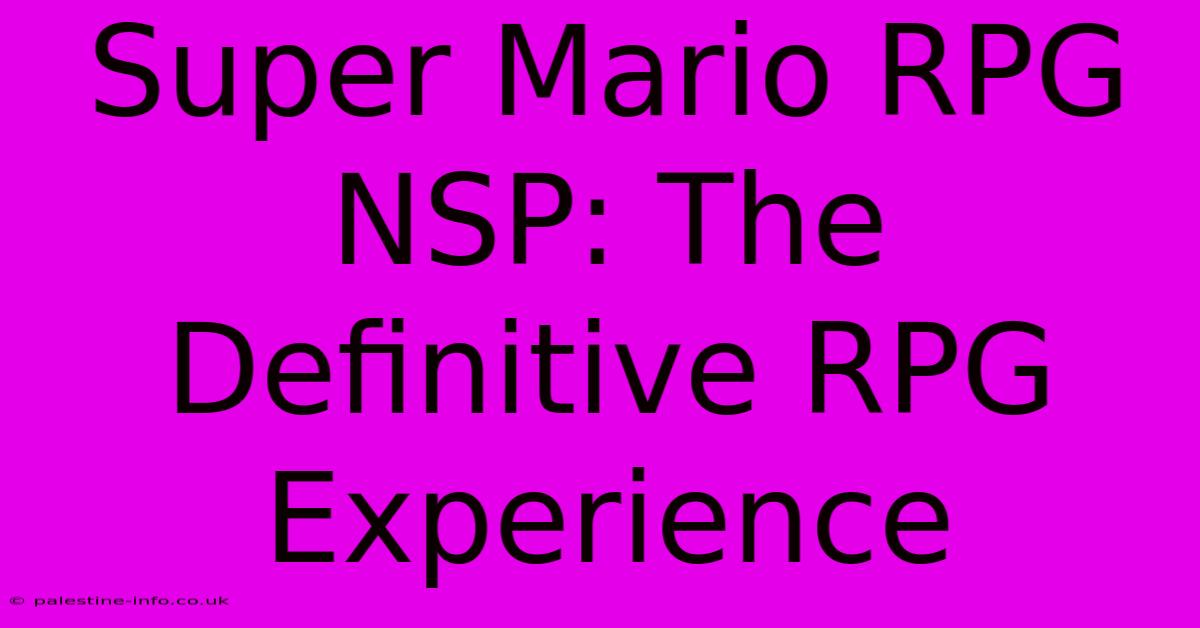 Super Mario RPG NSP: The Definitive RPG Experience