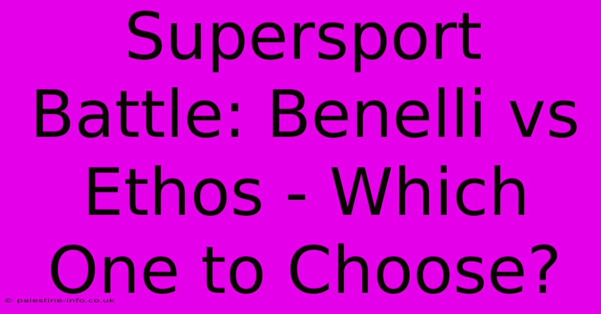 Supersport Battle: Benelli Vs Ethos - Which One To Choose?