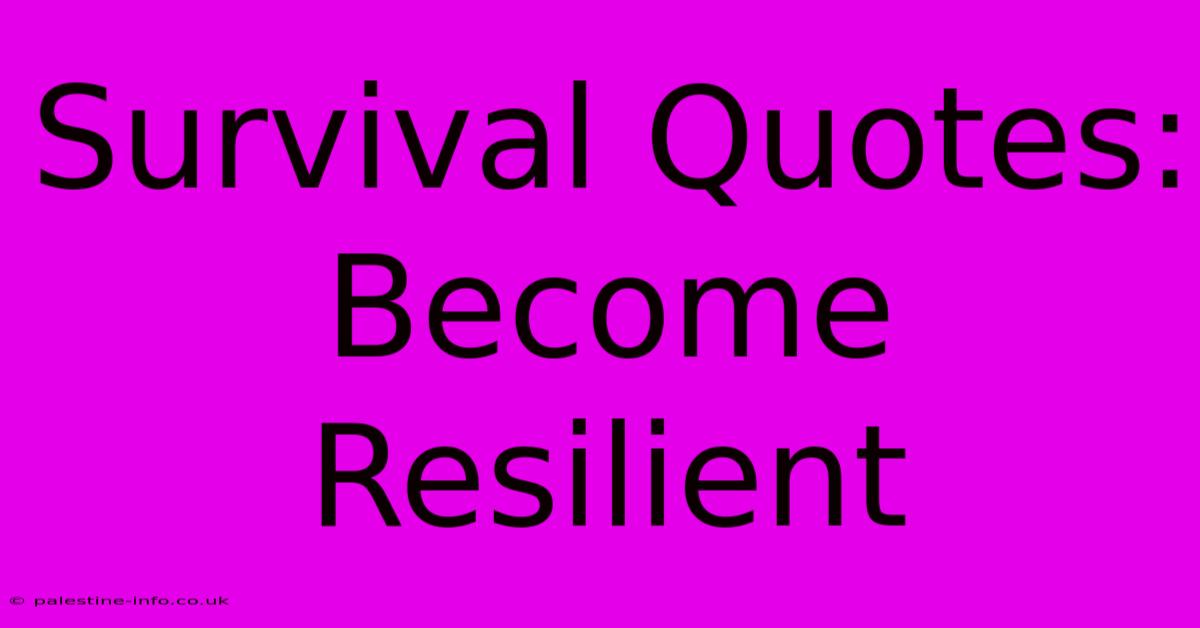 Survival Quotes:  Become Resilient