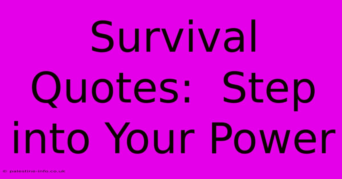 Survival Quotes:  Step Into Your Power