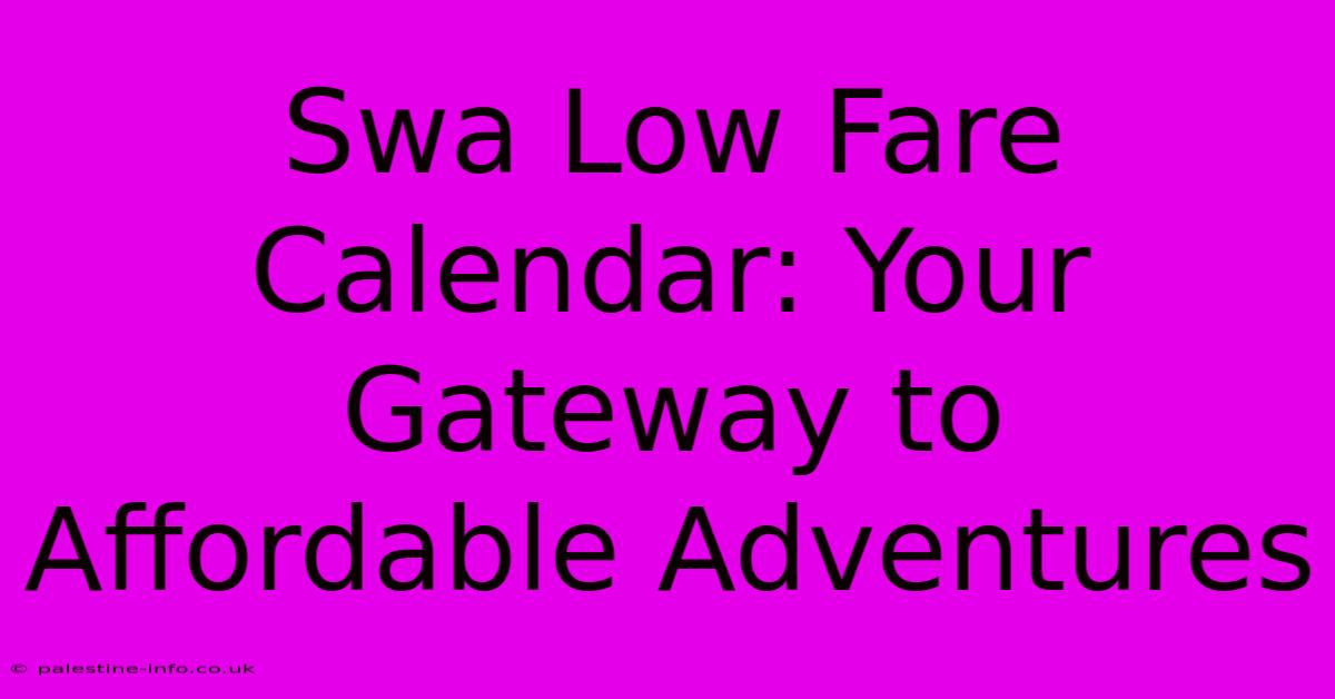 Swa Low Fare Calendar: Your Gateway To Affordable Adventures