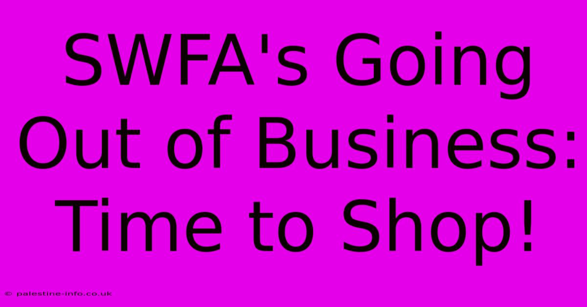 SWFA's Going Out Of Business: Time To Shop!