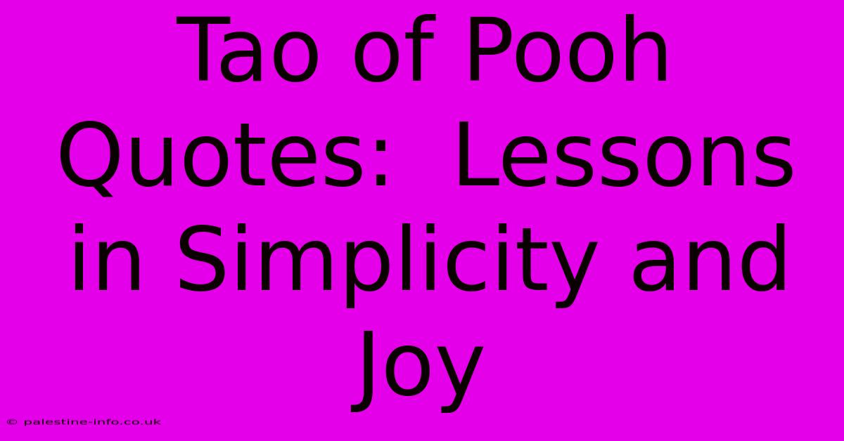 Tao Of Pooh Quotes:  Lessons In Simplicity And Joy