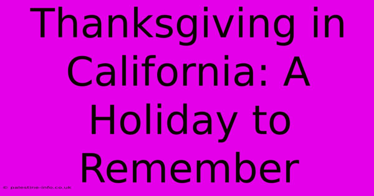 Thanksgiving In California: A Holiday To Remember