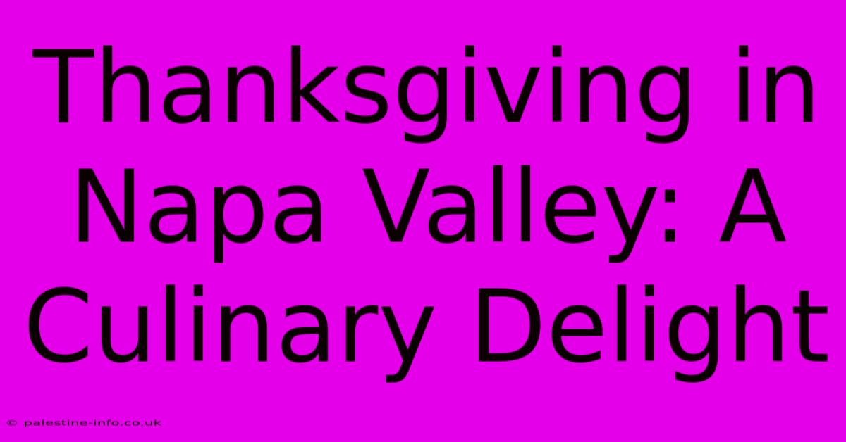 Thanksgiving In Napa Valley: A Culinary Delight