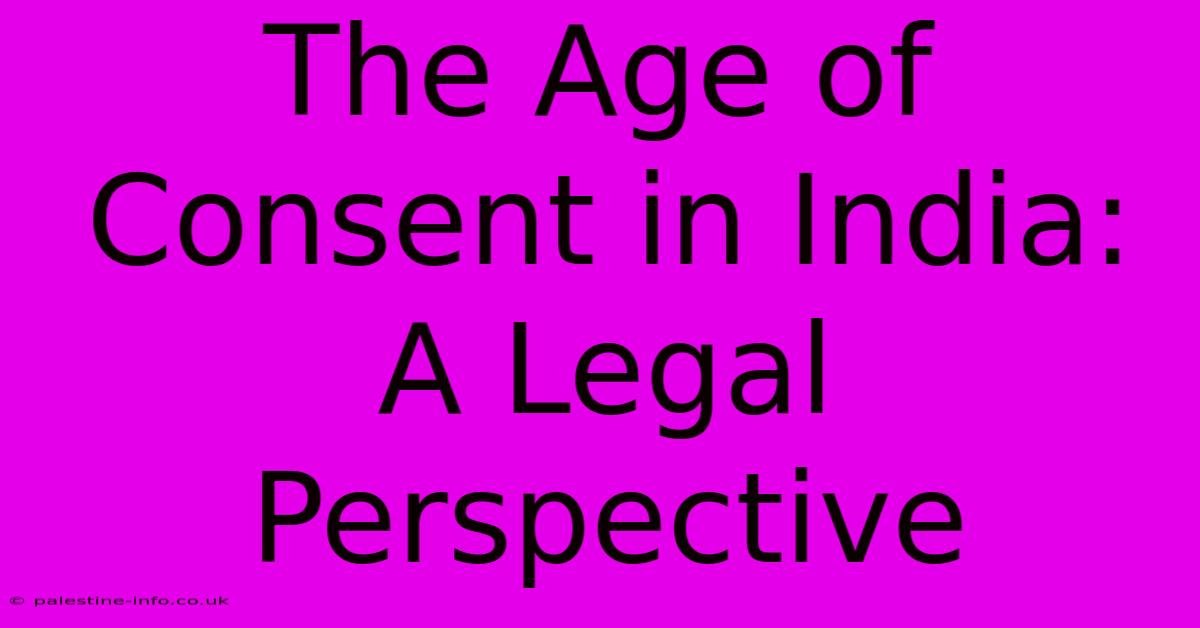 The Age Of Consent In India: A Legal Perspective