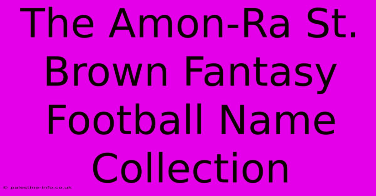 The Amon-Ra St. Brown Fantasy Football Name Collection