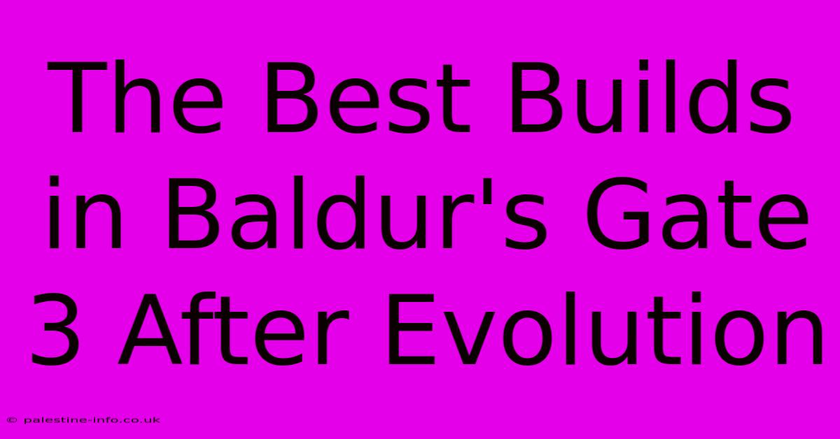 The Best Builds In Baldur's Gate 3 After Evolution