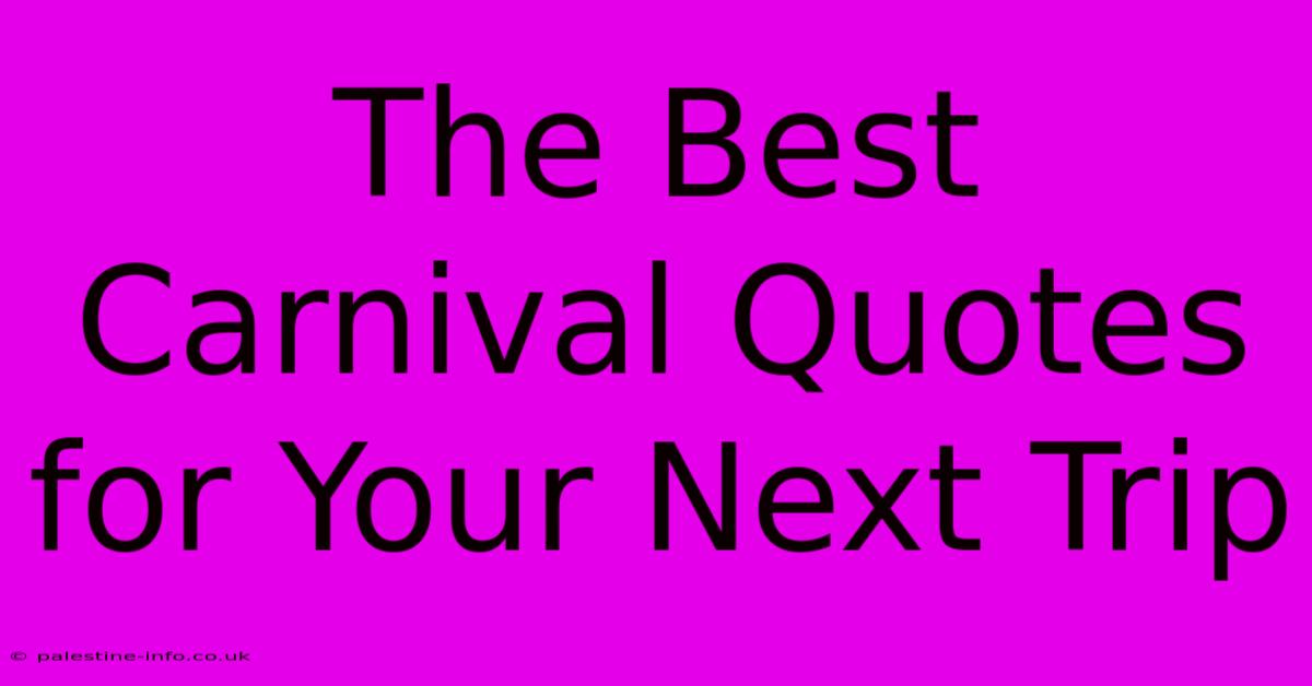 The Best Carnival Quotes For Your Next Trip