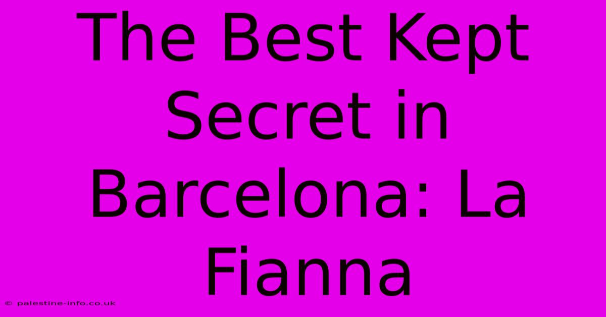 The Best Kept Secret In Barcelona: La Fianna