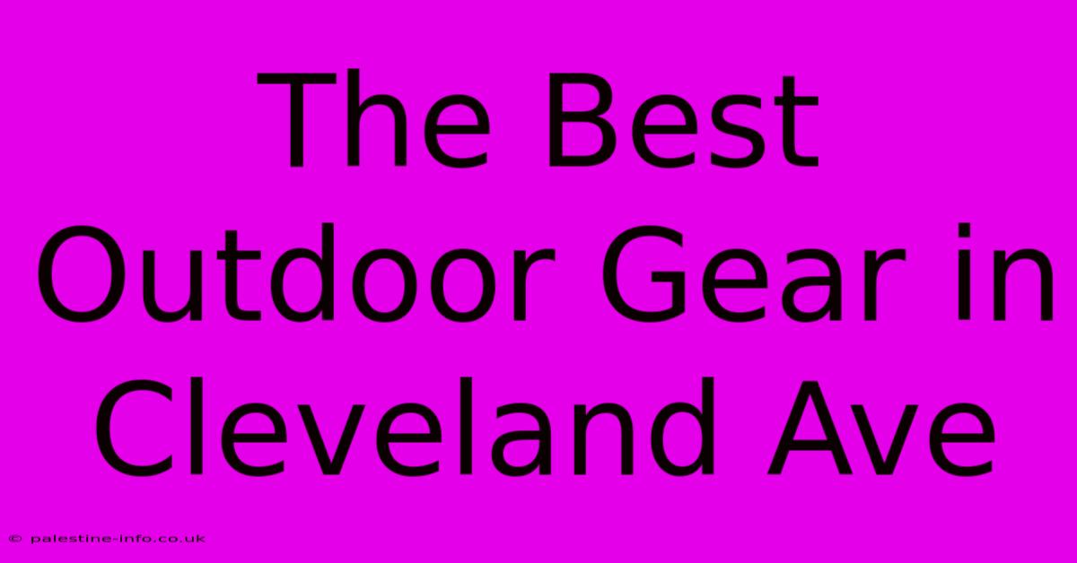 The Best Outdoor Gear In Cleveland Ave