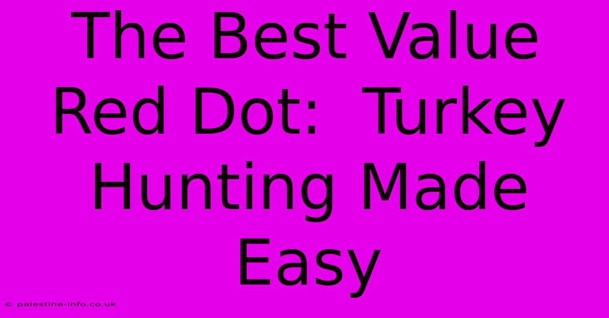 The Best Value Red Dot:  Turkey Hunting Made Easy