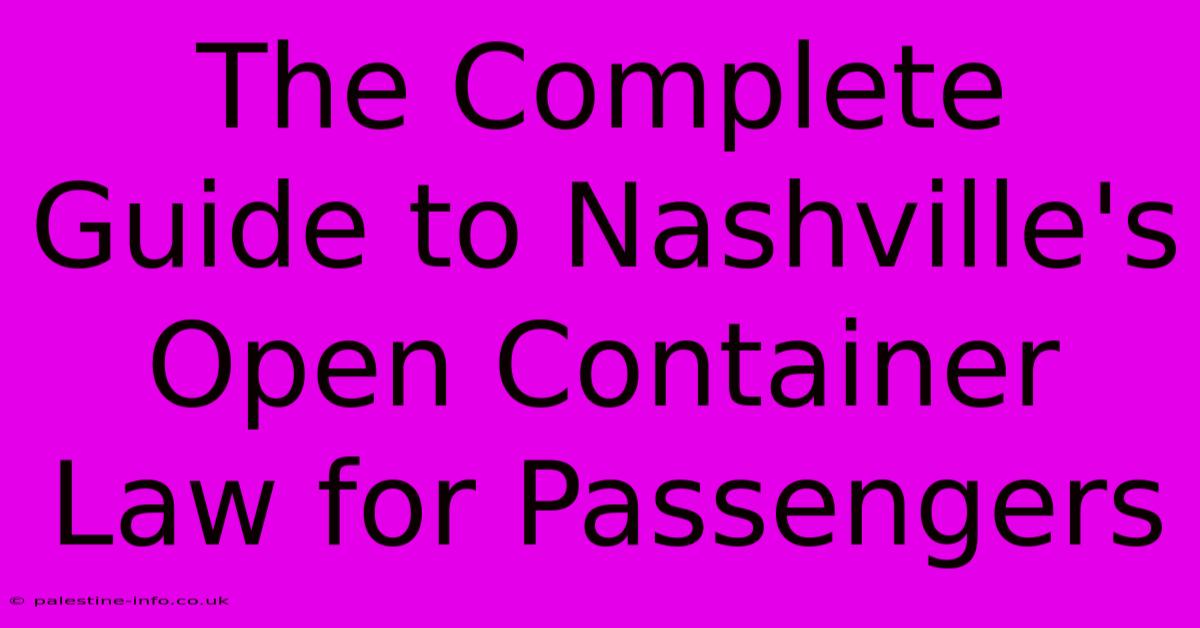 The Complete Guide To Nashville's Open Container Law For Passengers