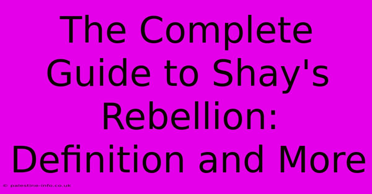 The Complete Guide To Shay's Rebellion: Definition And More