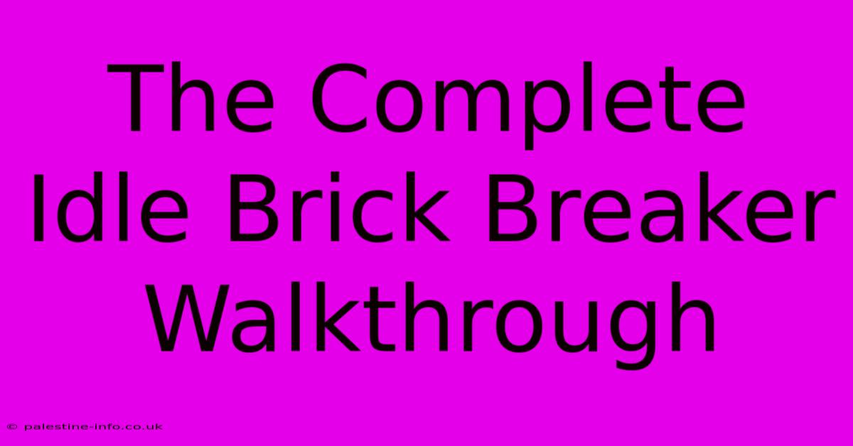 The Complete Idle Brick Breaker Walkthrough