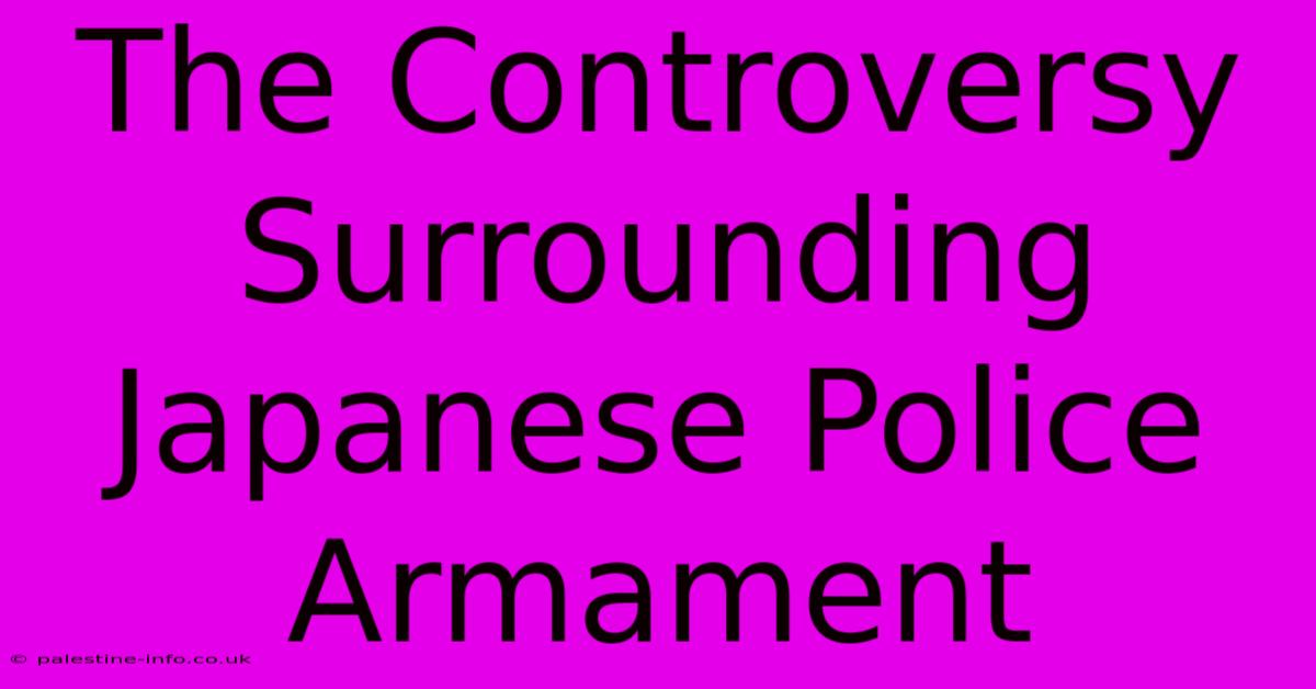 The Controversy Surrounding Japanese Police Armament