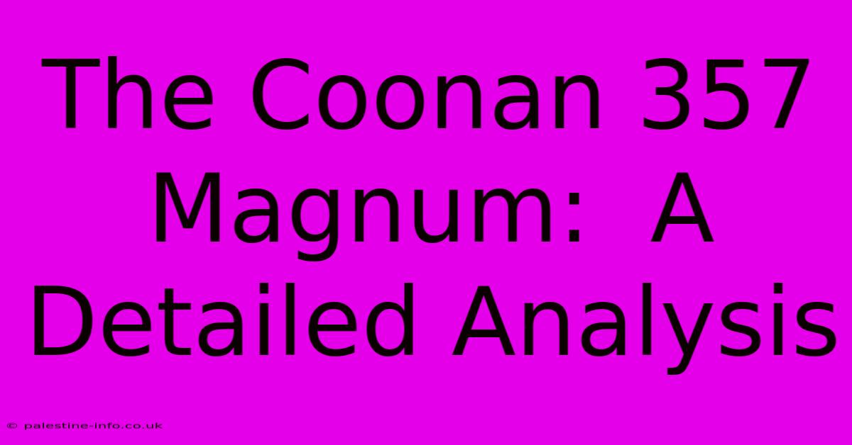 The Coonan 357 Magnum:  A Detailed Analysis