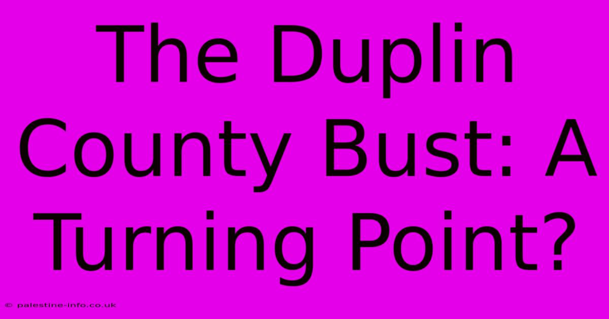 The Duplin County Bust: A Turning Point?