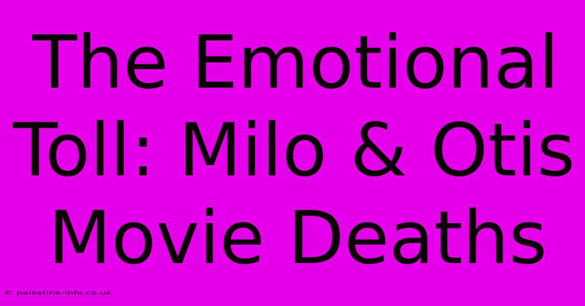 The Emotional Toll: Milo & Otis Movie Deaths