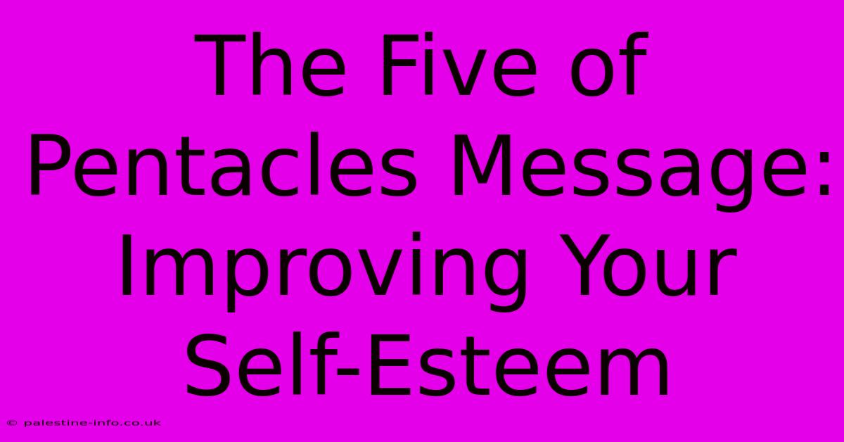 The Five Of Pentacles Message:  Improving Your Self-Esteem