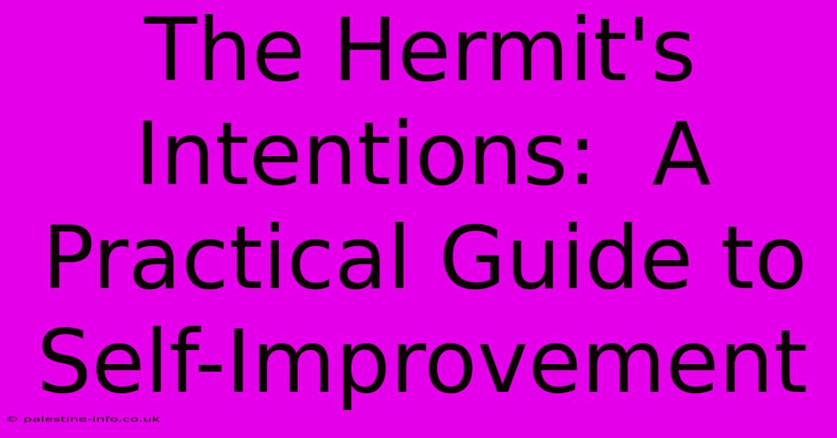 The Hermit's Intentions:  A Practical Guide To Self-Improvement