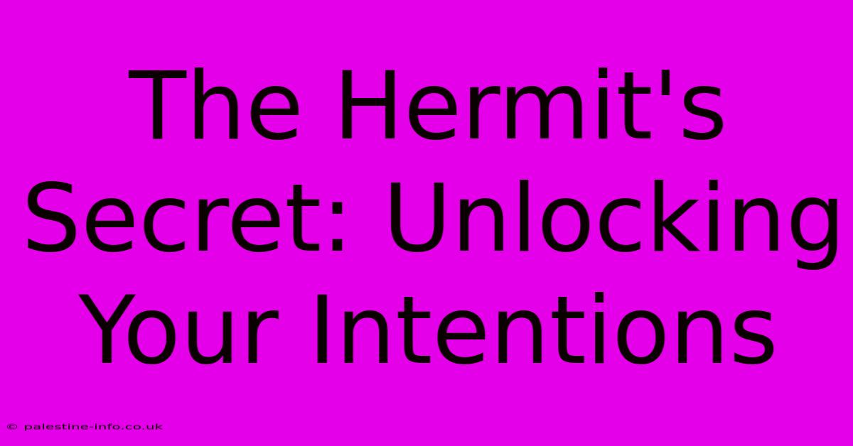 The Hermit's Secret: Unlocking Your Intentions