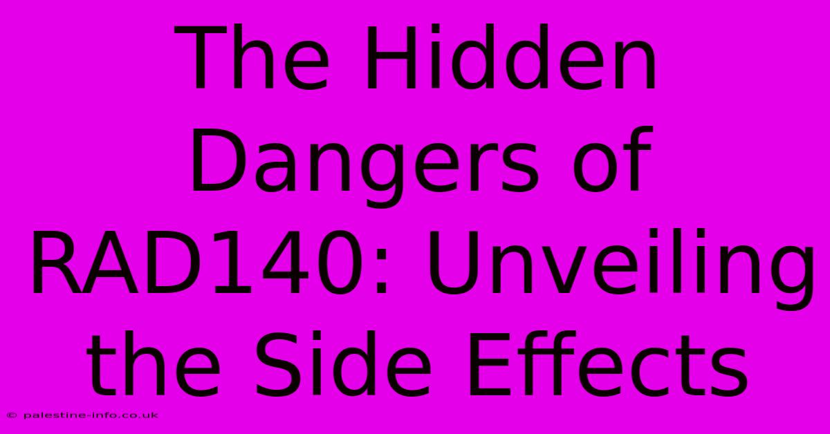 The Hidden Dangers Of RAD140: Unveiling The Side Effects