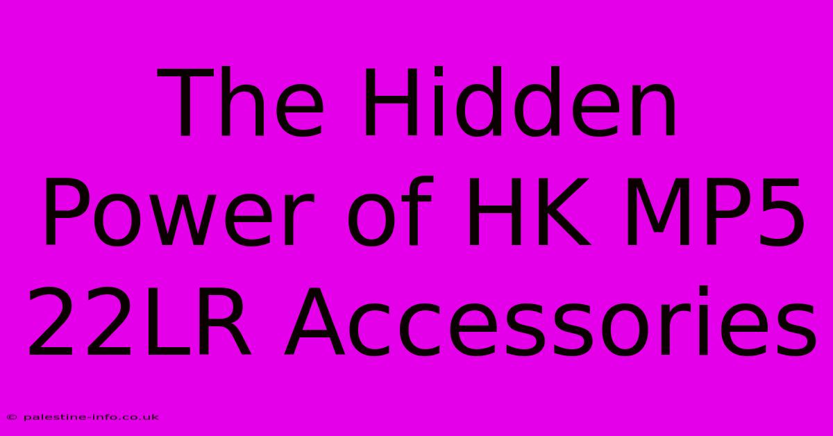 The Hidden Power Of HK MP5 22LR Accessories