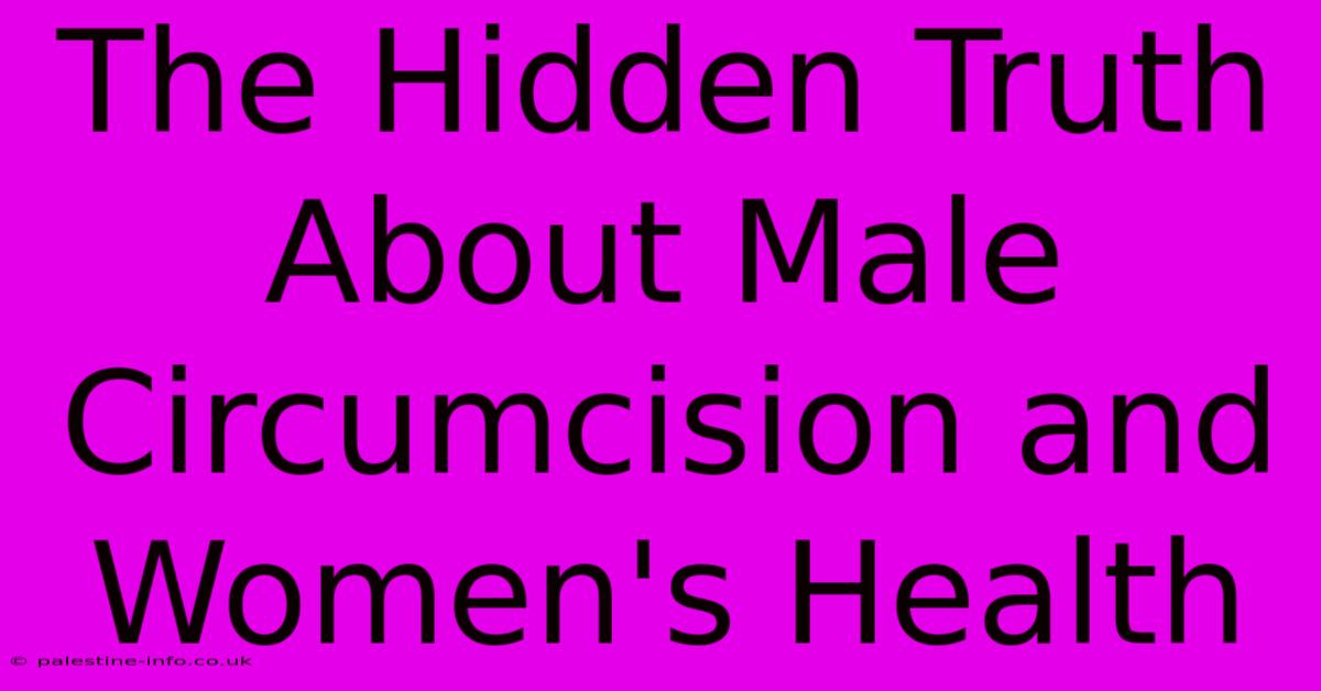 The Hidden Truth About Male Circumcision And Women's Health